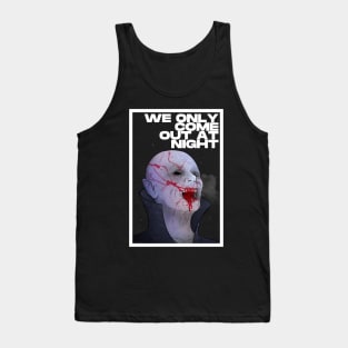 WE ONLY COME OUT AT NIGHT Tank Top